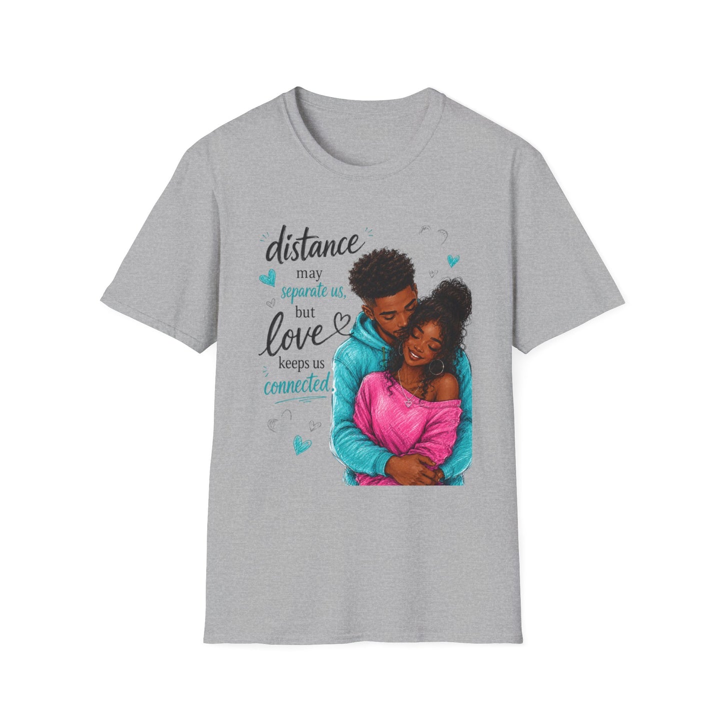 Distance May Separate Us But Love Keeps Us Connected T-Shirt | LDR Collection