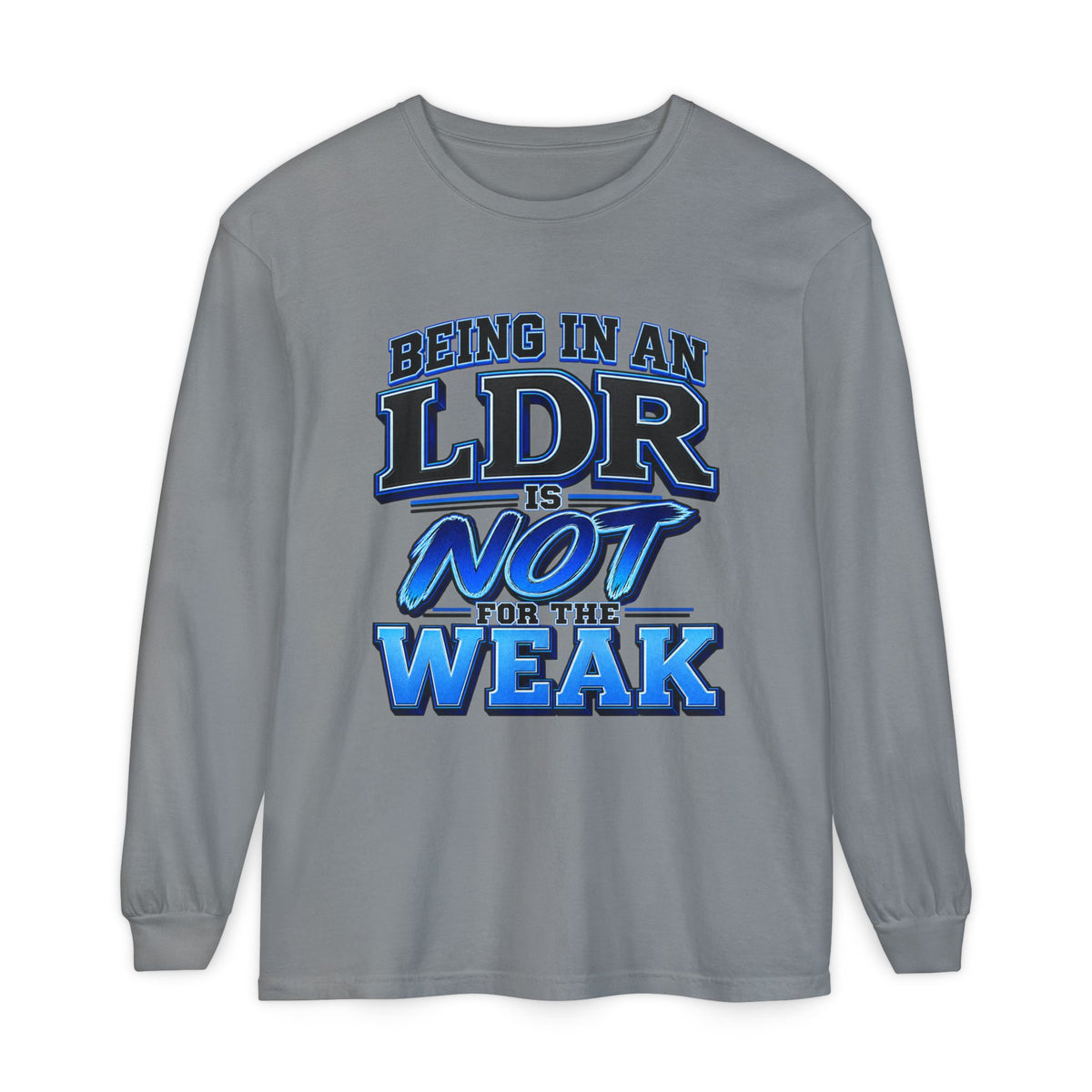 Being in an LDR Is Not for the Weak Long Sleeve